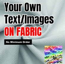 Load image into Gallery viewer, Design and Buy fabric by the yard, Add Image  or Text  on different  fabric cloth